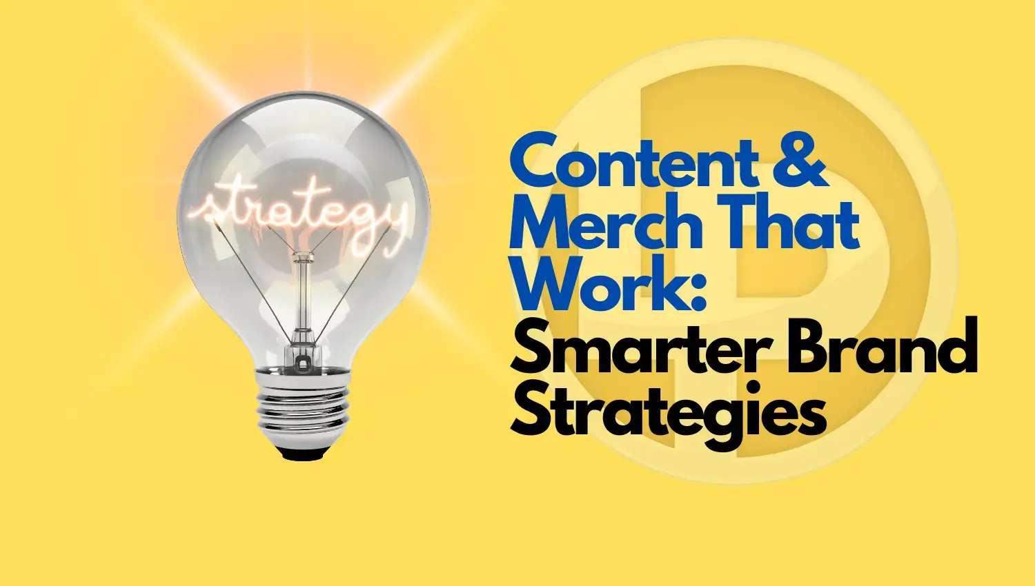 Content & Merch That Work: Smarter Brand Strategies