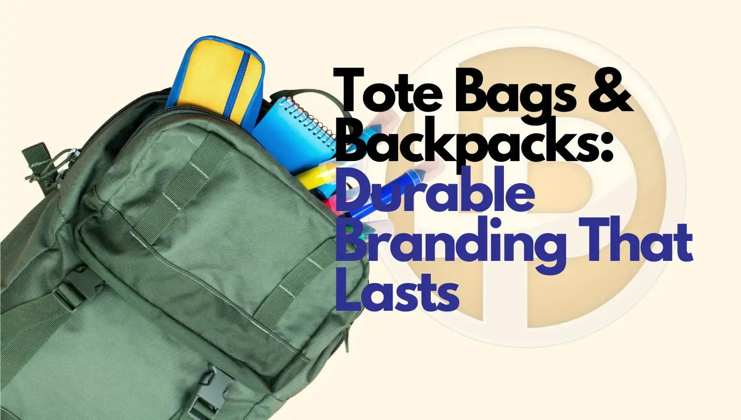 Tote Bags & Backpacks: Durable Branding That Lasts